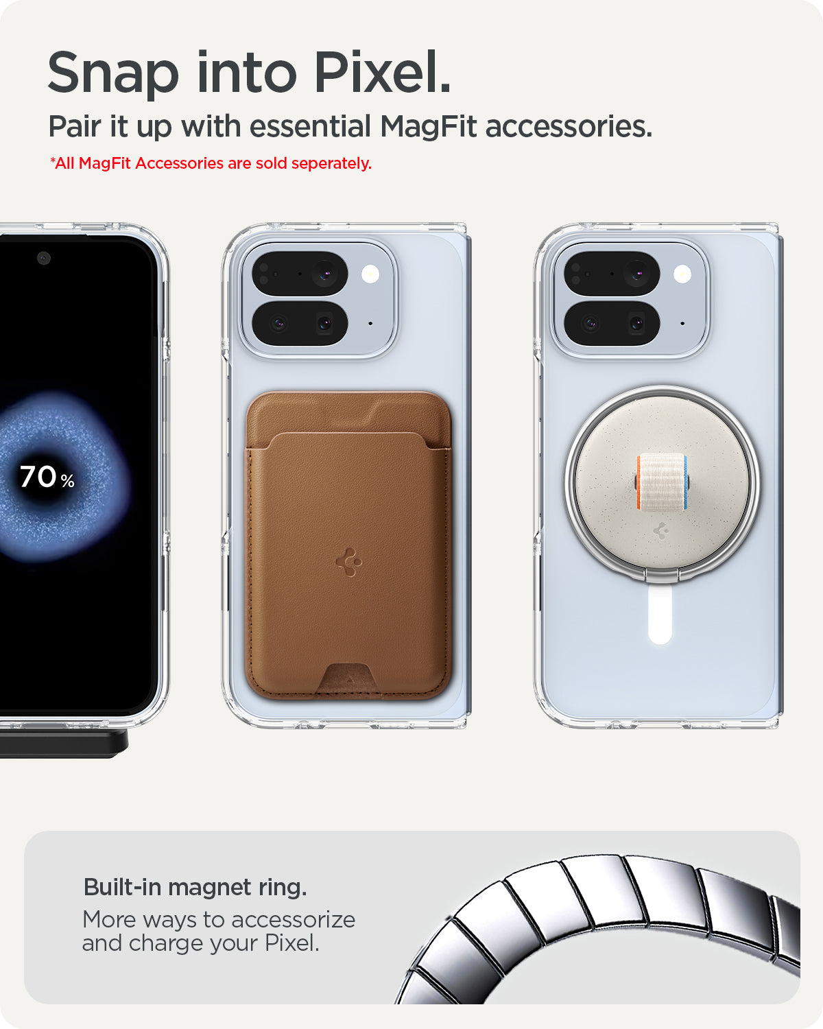 ACS09742 - Pixel 10 Pro Fold Case Ultra Hybrid Metal Ring (MagFit) in crystal clear showing snap into Pixel. Pair it up with essential MagFit accessories. All MagFit accessories are sold separately. Built-in magnet ring. More ways to accessorize and charge your Pixel.