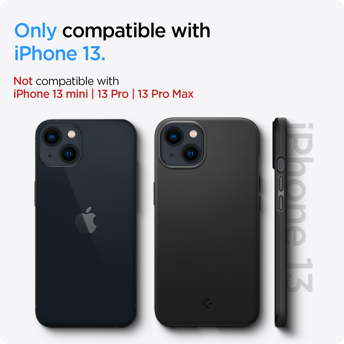 ACS03677 - iPhone 13 Case Thin Fit in black showing the compatibility only with iPhone 13. Not compatible with iPhone 13 mini | 13 Pro | 13 Pro Max