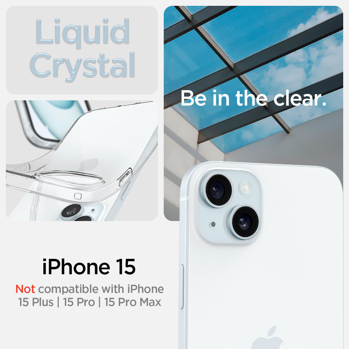 ACS06786 - iPhone 15 Case Liquid Crystal in crystal clear showing the compatibility only with iPhone 15. Not compatible with iPhone 15 Plus | 15 Pro | 15 Pro Max