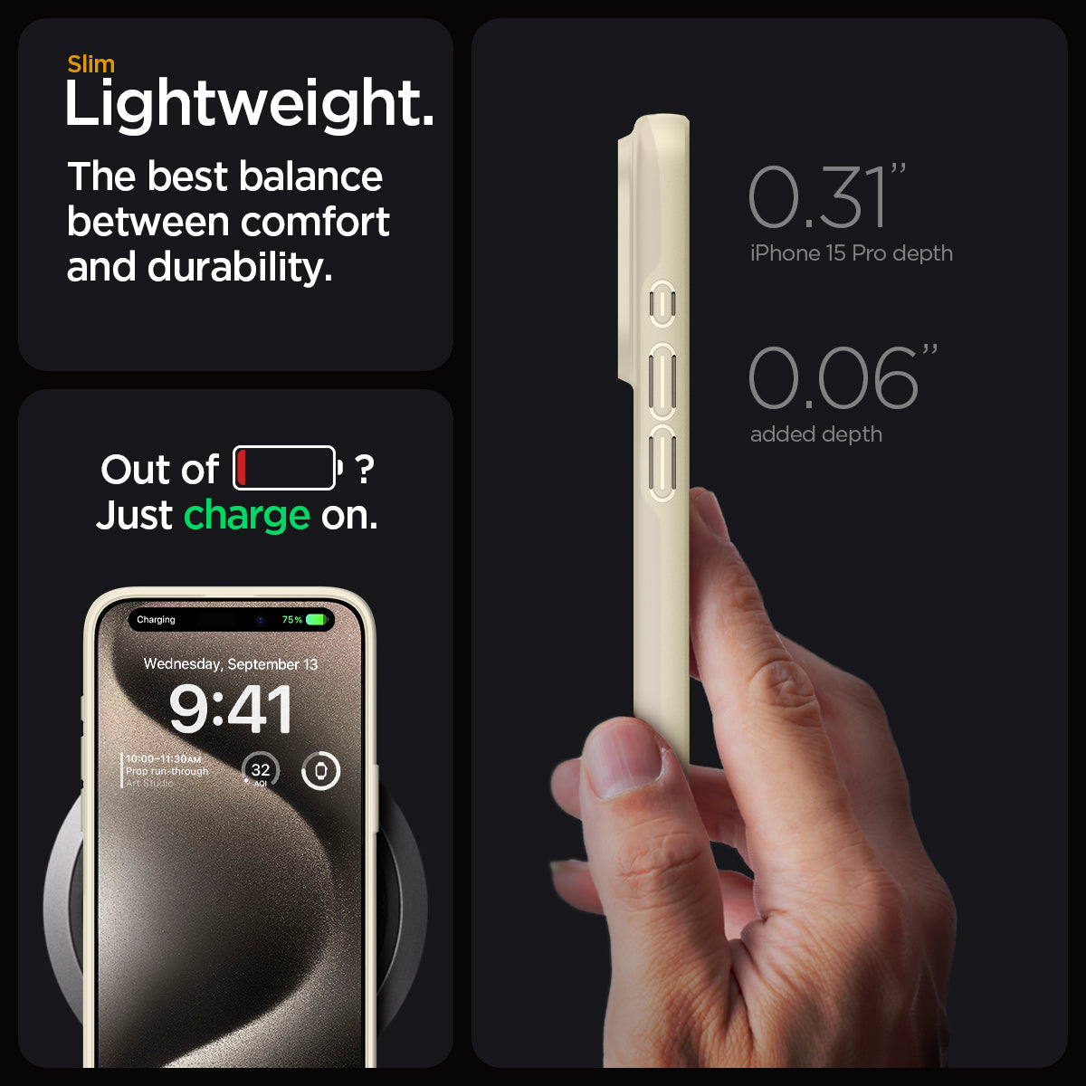 ACS06694 - iPhone 15 Pro Case Thin Fit in mute beige  slim lightweight. the best balance between comfort and durability. Out of battery? Just charge on. 0.31" iPhone 15 max depth. 0.06" added depth.