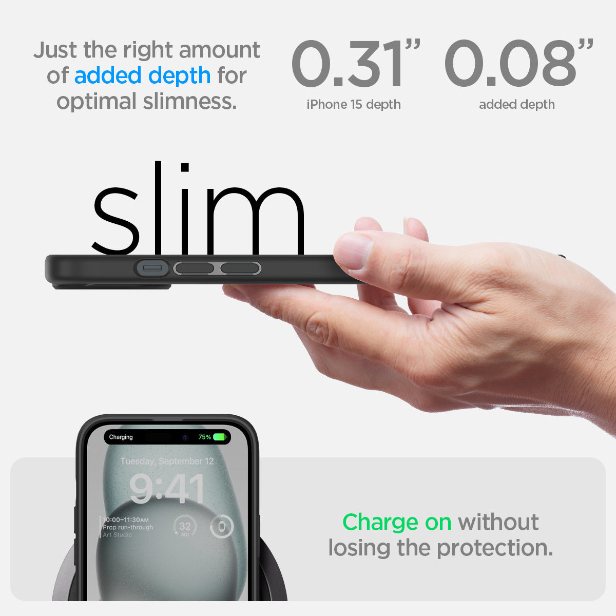 ACS06797 - iPhone 15 Case Ultra Hybrid in frost black showing the right amount of added depth for optimal slimness. 0.31" device depth | 0.08" added depth. Charge on without losing the protection