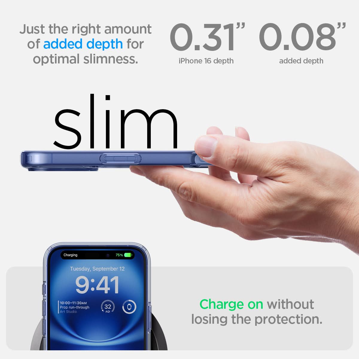 ACS08204 - iPhone 16 Case Ultra Hybrid in Sky Crystal  just the right amount of added depth for optimal slimness. 0.31" iPhone 16 depth, 0.08" added depth. charge on without losing the protection.